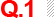 Q.1